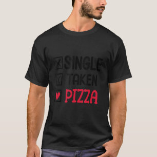 Mens Single Taken Pizza Bachelorette Fun Bachelor T-Shirt