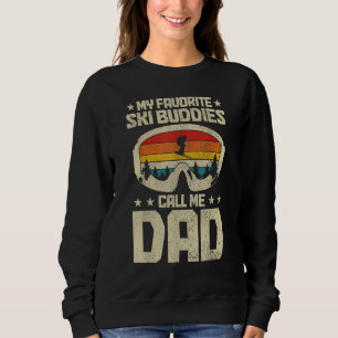 Mens Ski Dad My Favourite Ski Buddies Call Me Dad Sweatshirt
