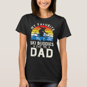 Mens Skiing My Favourite Ski Buddies Call Me Dad D T-Shirt