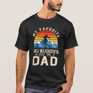 Mens Skiing My Favourite Ski Buddies Call Me Dad D T-Shirt