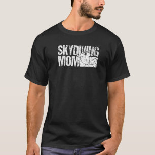 Mens Skydiver Skydiving Mom Skydiving T-Shirt