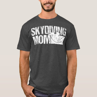 Mens Skydiver Skydiving Mom Skydiving  T-Shirt
