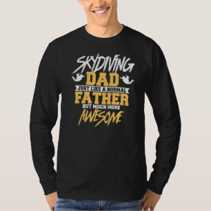 Mens Skydiving Dad Like A Normal Father But Much M T-Shirt