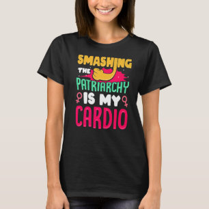 Mens Smashing The Patriarchy Is My Cardio Feminism T-Shirt
