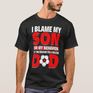 Mens Soccer Dad With Son Who Plays  Hes The Reason T-Shirt