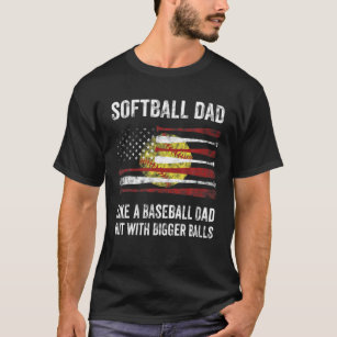 Mens Softball Dad Bigger Balls Best Dad Coach Ever T-Shirt