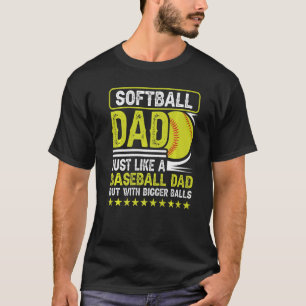 Mens Softball Dad Just Like A Baseball Dad But Wit T-Shirt