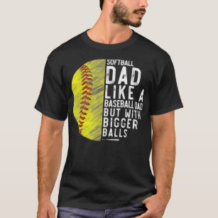 Mens Softball Dad Just Like A Baseball Dad But Wit T-Shirt