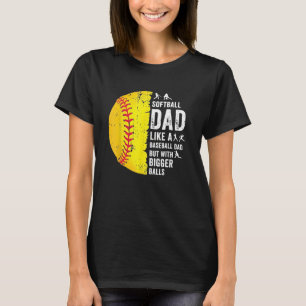 Mens Softball Dad like a baseball dad with bigger T-Shirt