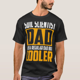 Mens Soil Scientist Dad Like a Regular Dad but C T-Shirt