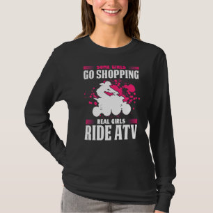 Mens Some Girls Go Shopping Real Girls Ride Atv Qu T-Shirt
