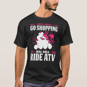Mens Some Girls Go Shopping Real Girls Ride Atv Qu T-Shirt