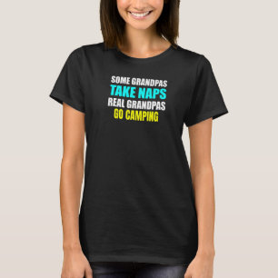Mens Some Grandpas Take a Nap Real Grandpas Go Cam T-Shirt