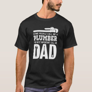 Mens Some People Call Me A Plumber Plumbing Dad Fa T-Shirt