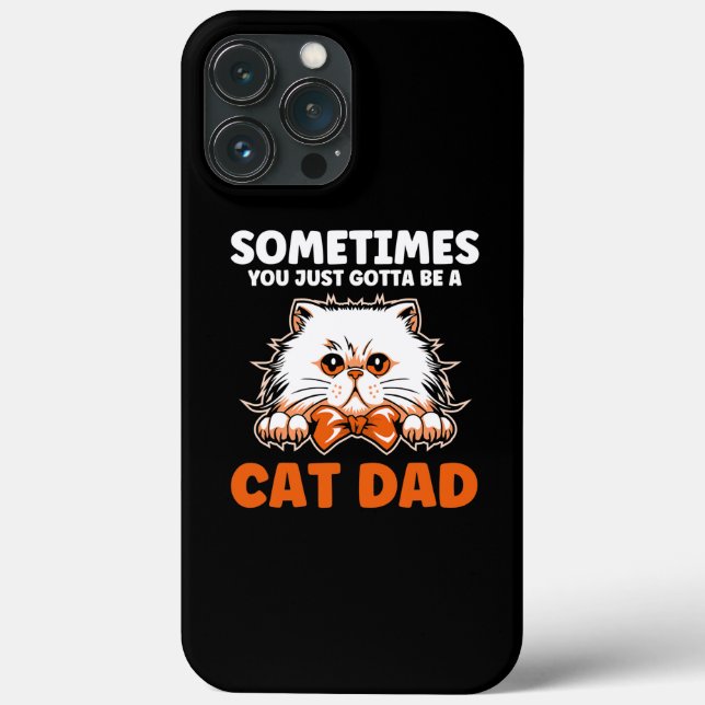 Mens Sometimes you just gotta be a cat dad father Case-Mate iPhone Case (Back)