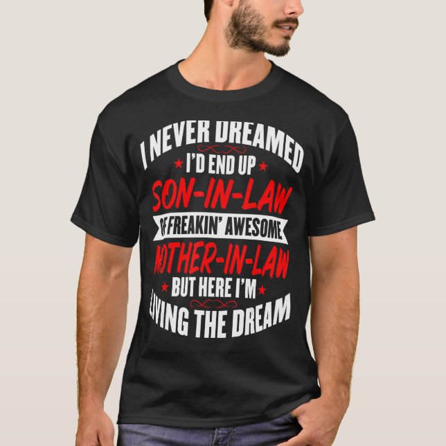 Mens Son In Law   I Never Dreamed of Being a Son i T-Shirt (Front)