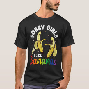 Mens Sorry Girls I Like Bananas Fun Lgbtq Gay Prid T-Shirt