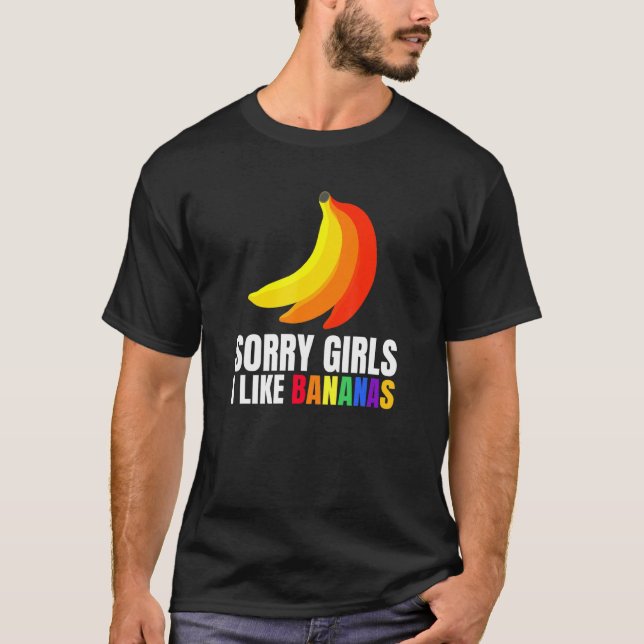 Mens Sorry Girls I Like Bananas Surprise For Proud T-Shirt (Front)