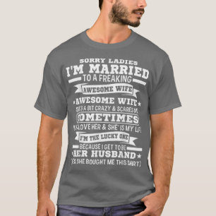 Mens Sorry Ladies I'm Married Marriage Husband Is T-Shirt