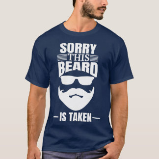 Mens Sorry This Beard is Taken Shirt8 T-Shirt