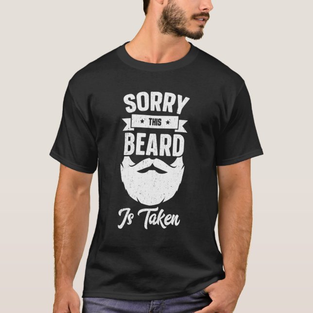 Mens Sorry This Beard Is Taken Shirt Valentines Da (Front)