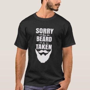 Mens Sorry This Beard Is Taken Valentines Day  For T-Shirt