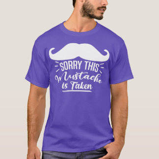 Mens Sorry This Moustache Is Taken Funny Boyfriend T-Shirt
