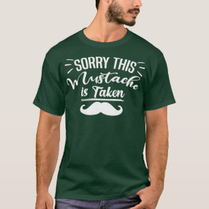 Mens Sorry This Mustache Is Taken Funny Boyfriend T-Shirt