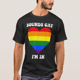 Mens SOUNDS GAY I M IN Rainbow LGBT Flag Gay Pride T-Shirt