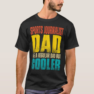 Mens Sports Journalist Dad Like a Regular Dad but T-Shirt