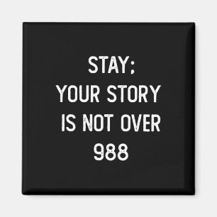 Mens Stay; Your Story Is Not Over 988 Magnet