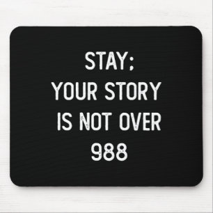 Mens Stay; Your Story Is Not Over 988 Mouse Pad