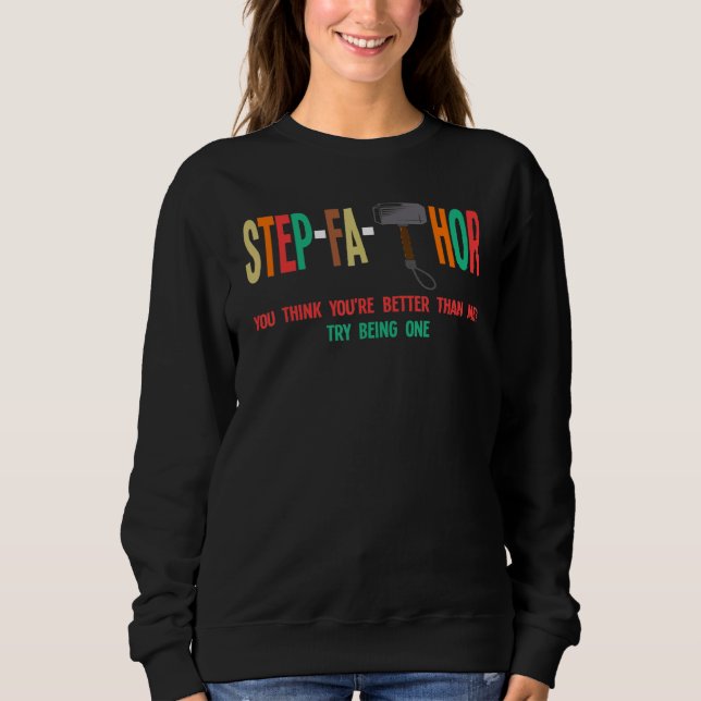 Mens Step Fa Thor You Think You're Better Step Fat Sweatshirt (Front)