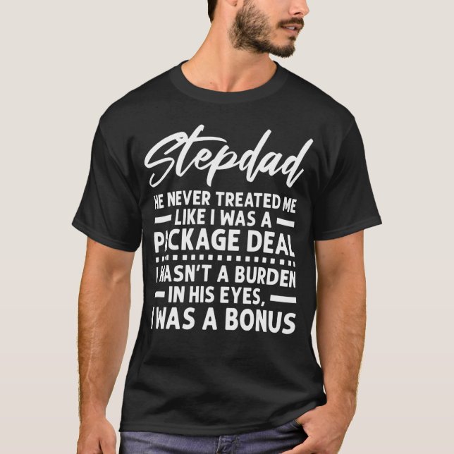 Mens Stepdad He Never Treated Me Like Stepdad T-Shirt (Front)