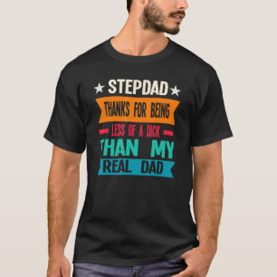 Mens Stepdad Thanks For Real Dad Father T-Shirt
