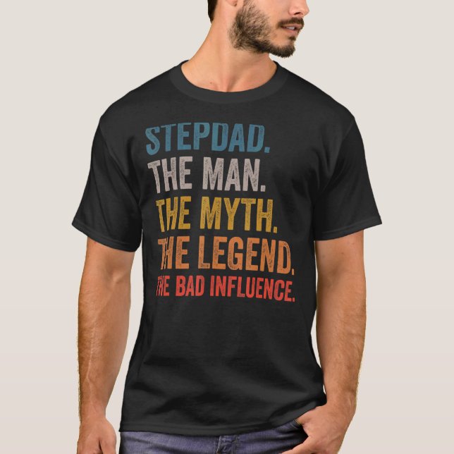 Mens Stepdad The Man The Myth The Legend The Bad I T-Shirt (Front)