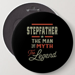 Mens Stepfather The Man The Myth The Legend 6 Inch Round Button