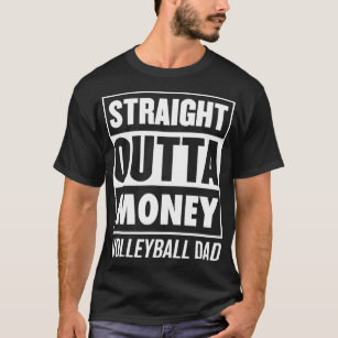 Mens Straight Outta Money Funny Volleyball Dad  T-Shirt