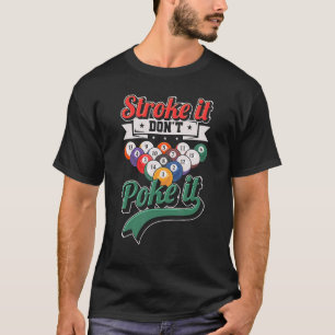 Mens Stroke It Don't Poke It  Snooker 8 Ball Pool  T-Shirt