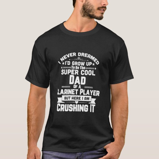 Mens Super Cool Dad Of A Clarinet Player Marching T-Shirt (Front)