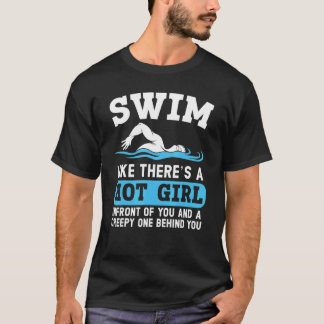 Mens Swim Like There's A Hot Girl Swimmer Swimming T-Shirt
