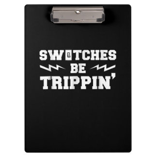 Mens Switches Be Trippin Funny Electrician Gift Clipboard