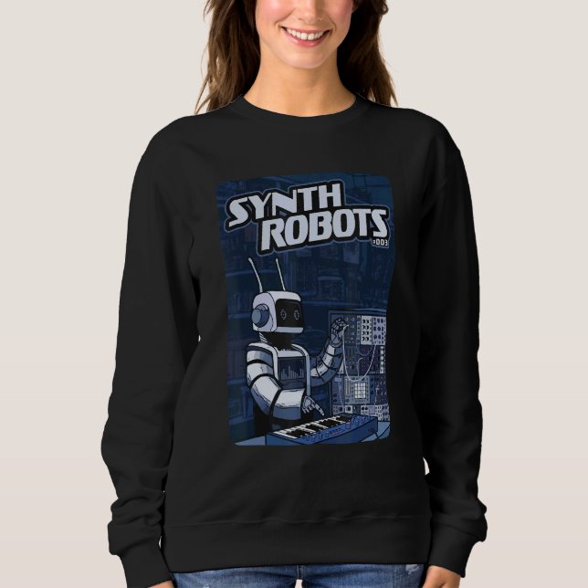 Mens Synth Robot for Synthesizer player and Electr Sweatshirt (Front)