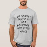 Men's t shirt with funny quote<br><div class="desc">Do you like fluent sarcasm? Make your day fun with this witty quote T shirt.Cheers!</div>