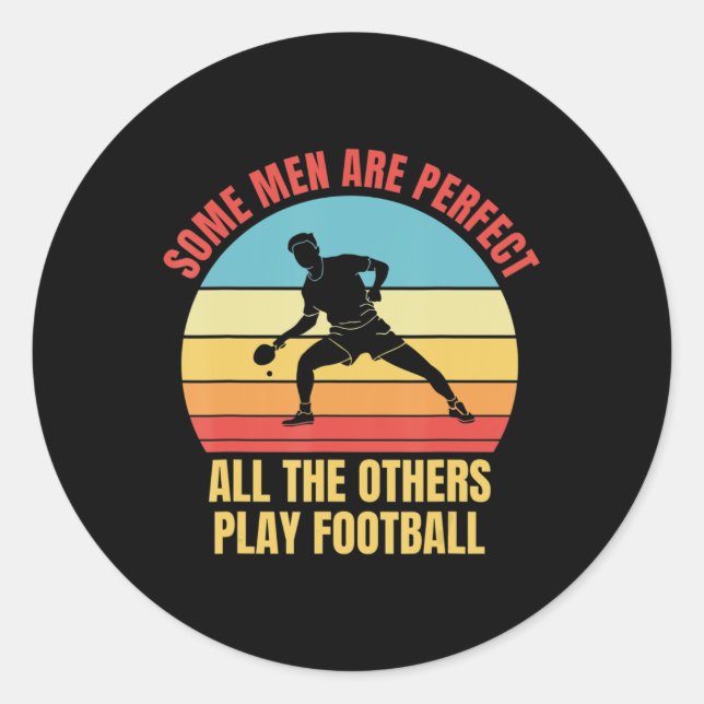 Mens Table Tennis Men are Perfect Fun  Classic Round Sticker (Front)