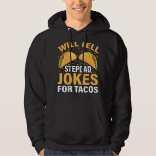 Mens Taco  Will Tell Stepdad Jokes For Tacos Fathe Hoodie