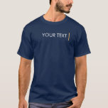 Mens Tee Shirts Add Your Text Here Template Navy<br><div class="desc">Mens Tee Shirts Add Your Text Here Template Men's Basic Navy Blue Dark T-Shirt.</div>