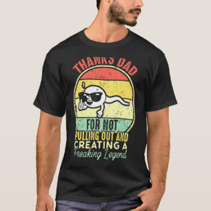 Mens Thanks Dad For Not Pulling Out And Creating A T-Shirt