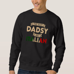 Mens The Best Dadsy Are Italian Flag  Italian Papa Sweatshirt