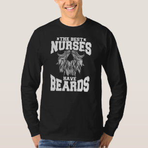 Mens The Best Nurses Have Beards RN Medical T-Shirt